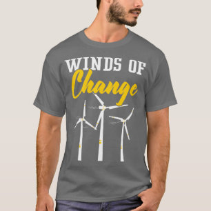 Winds Of Change Renewable Energy Windtech Windmill T-Shirt
