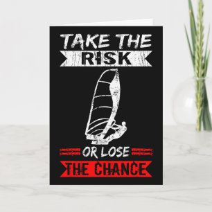 Windsurf Take The Risk Or Lose The Chance Windsurf Card