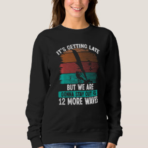 Windsurfing Board 12 more Waves Wind Windsurfer Sa Sweatshirt
