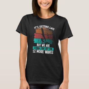 Windsurfing Board 12 more Waves Wind Windsurfer Sa T-Shirt
