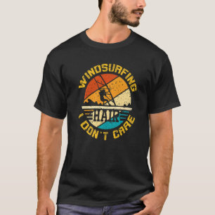 Windsurfing Hair I Don't Care T-Shirt