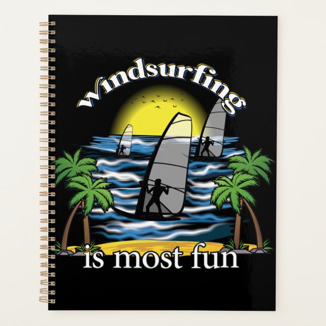 Windsurfing Is Most Fun Planner (Front)
