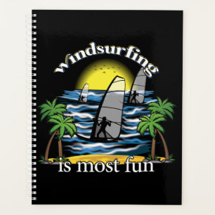 Windsurfing Is Most Fun Planner