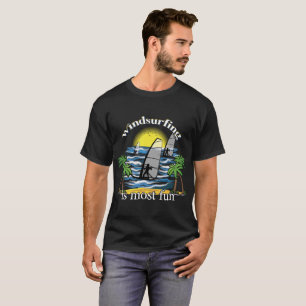 Windsurfing Is Most Fun T-Shirt