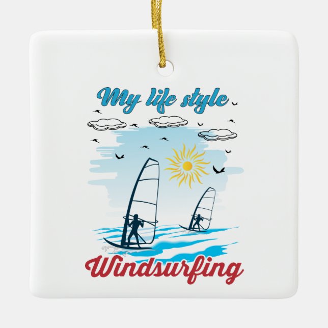 Windsurfing Is My Life Style Ceramic Ornament (Front)