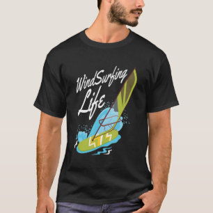 Windsurfing Life Water Sports Sailing Surfers Wind T-Shirt