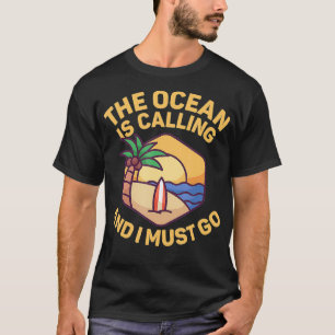 Windsurfing Surfer The Ocean Is Calling And I Must T-Shirt