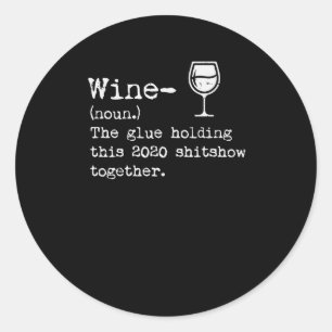 Wine 2020 Definition Shitshow Funny Bad Year Drink Classic Round Sticker