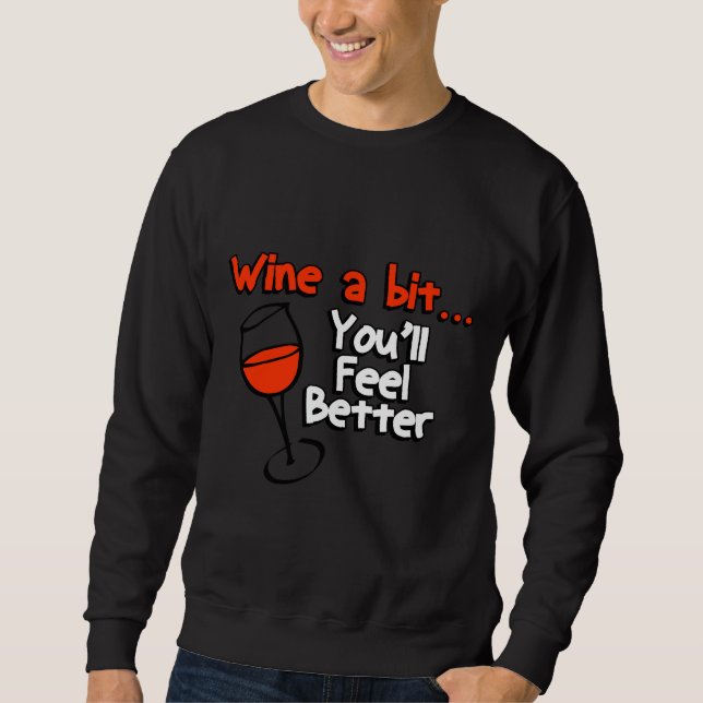 Wine A Bit You Ll Feel Better  76 Sweatshirt (Front)