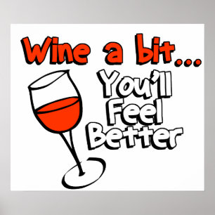 Wine A Bit You’ll Feel Better Poster