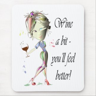 Wine a bit - you'll feel better! Funny Wine Gifts Mouse Mat