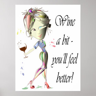 Wine a bit, you'll feel better, funny Wine Poster