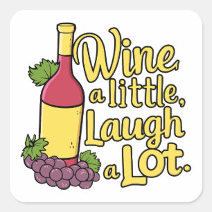 Wine A Little, Laugh A lot! Cute Wine Pun Square Sticker