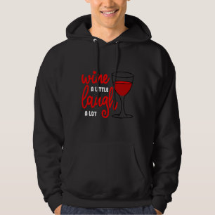 Wine A Little Laugh A Lot Hoodie
