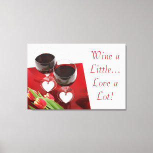 Wine a Little...Love a Lot! Wrapped Canvas