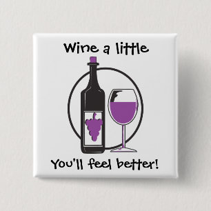 Wine a Little, You'll feel better! 15 Cm Square Badge