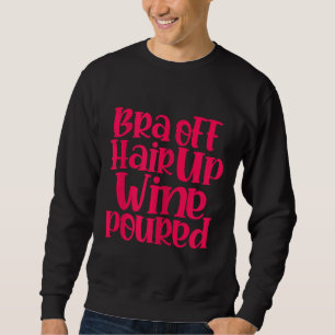 Wine Alcohol Drinker Wino Bra Sweatshirt