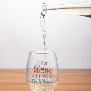 Wine All I Want Nurse Stemless Wine Glass