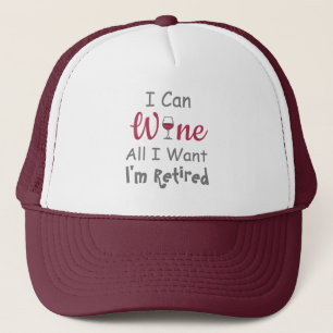Wine All I Want Retirement Trucker Hat