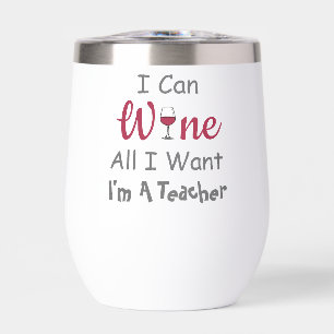 Wine All I Want Teacher