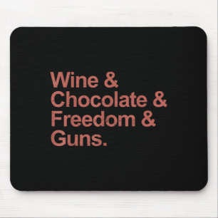 Wine & chocolate & freedom & guns mouse mat