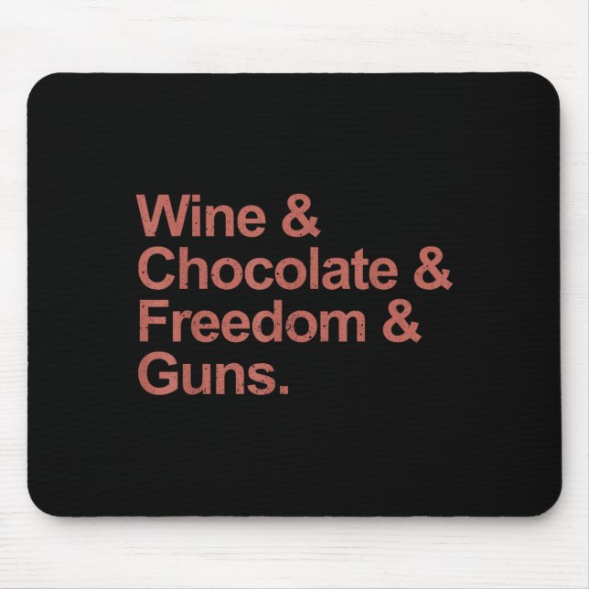 Wine &amp; chocolate &amp; freedom &amp; guns  mouse mat (Front)