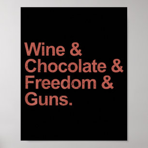 Wine & chocolate & freedom & guns poster
