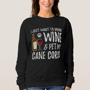 Wine and Cane Corso Dog Mom or Dog Dad Idea Sweatshirt