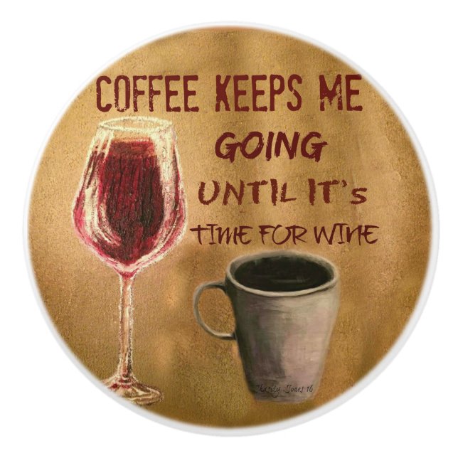 Wine and Coffee Keep Me Going Custom Door Knob (Front)