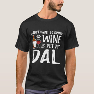 Wine and Dal Shirt Funny Dalmation Dog Mum or Dog