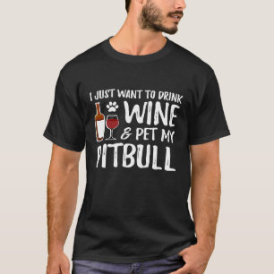 Wine and Pitbull for Pitbull Dog Mum T-Shirt
