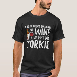 Wine and Yorkie Shirt Funny Dog Mum or Dog Dad Ide