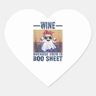 Wine Because 2020 is Boo Sheet Over this Boo Sheet Heart Sticker
