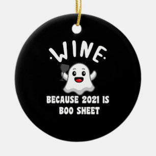 Wine Because 2021 Is Boo Sheet Ghost Drink Ceramic Tree Decoration