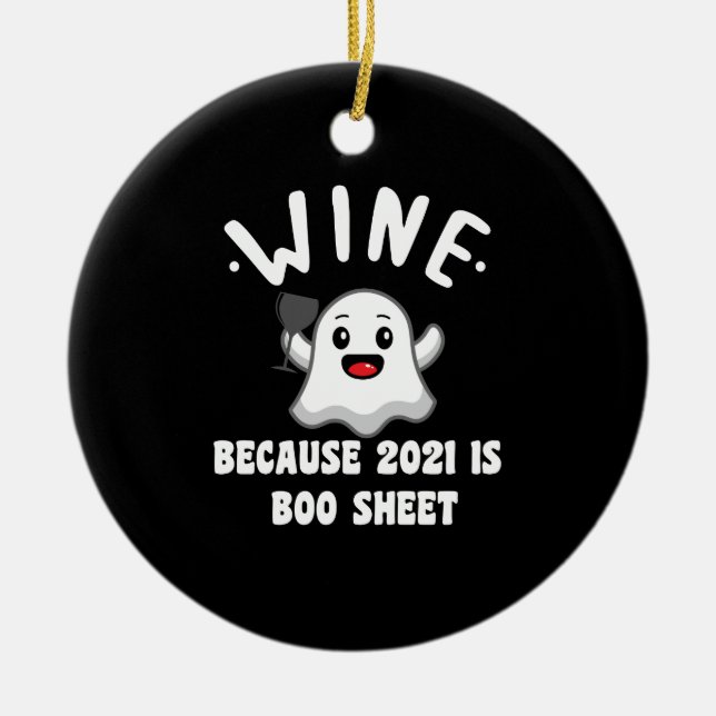 Wine Because 2021 Is Boo Sheet Ghost Drink Ceramic Tree Decoration (Front)