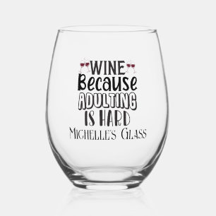 Wine Because Adulting is Hard Personalized Stemless Wine Glass