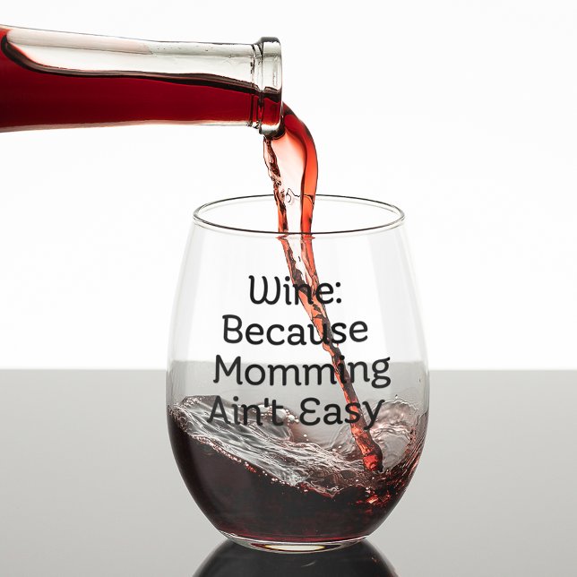 Wine Because Mommying Ain't Easy Stemless Wine Glass (Wine Because Momming Ain't Easy Wine Glass)