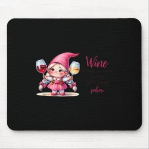 Wine Because You Can't Run This Show Sober  Mouse Mat