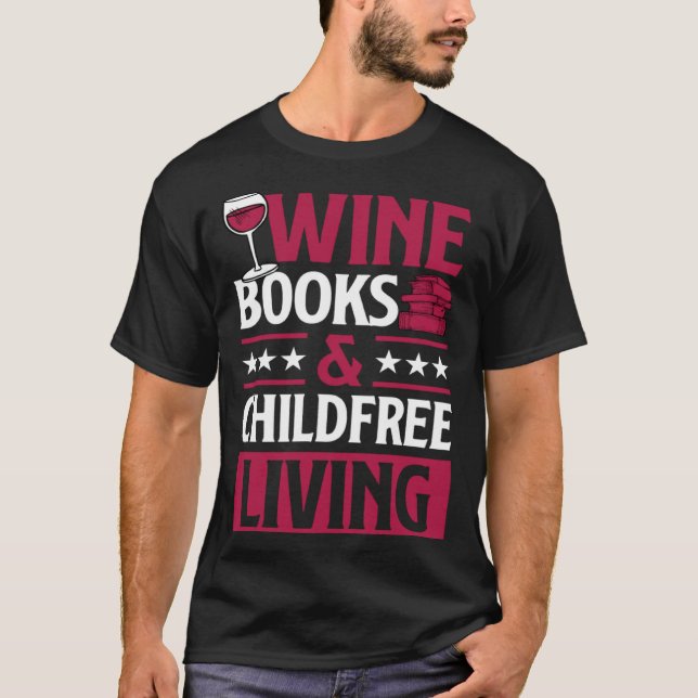 Wine Books And Childfree Living Red Wine Loving Bo T-Shirt (Front)