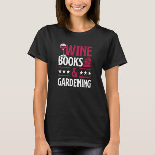 Wine Books And Gardening Red Wine Loving Book Read T-Shirt