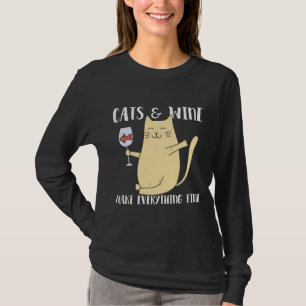 Wine Cats And Wine Make Everything Fine T-Shirt