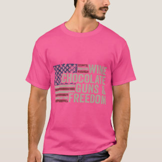 Wine Chocolate Guns  Freedom - Vintage Usa Funny P T-Shirt