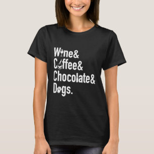 Wine Coffee Chocolate Dogs Funny T-Shirt