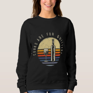 Wine Corks Are For Quitters 19 Sweatshirt