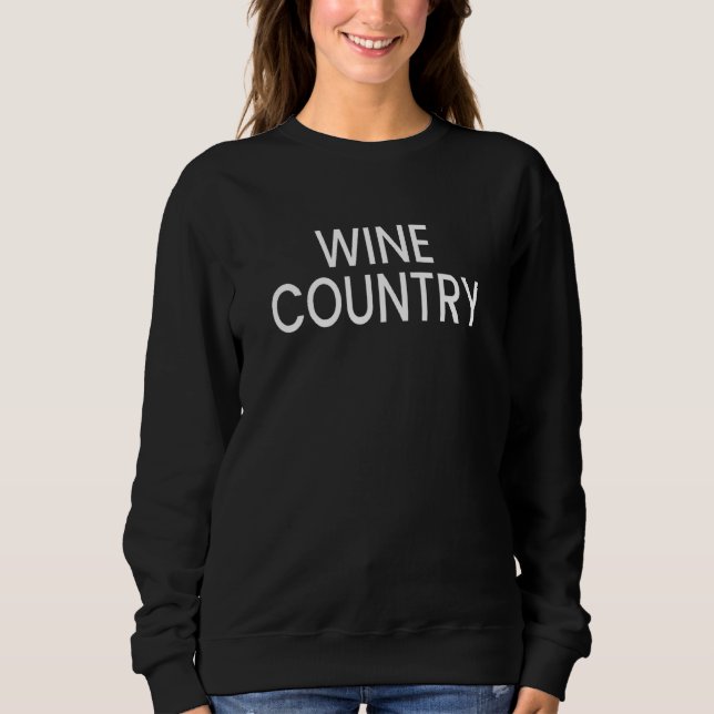 Wine Country 1 Sweatshirt (Front)