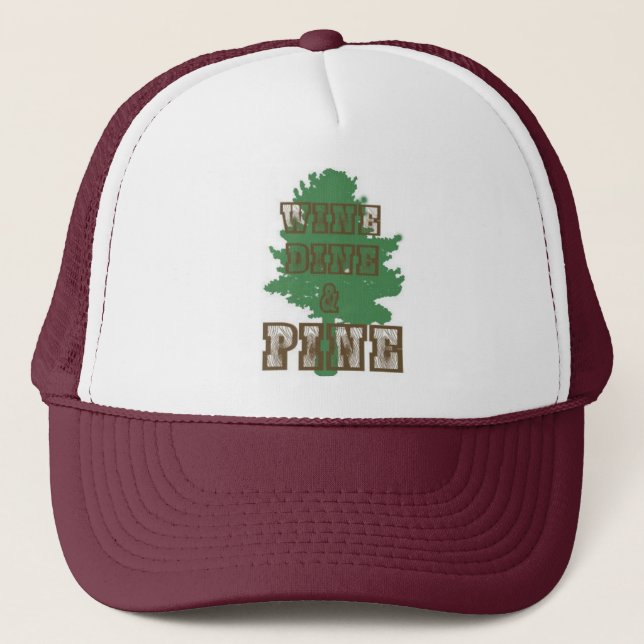 WINE DINE PINE TRUCKER HAT (Front)