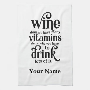 Wine Doesn't Have Many Vitamins - Funny Wine Quote Tea Towel