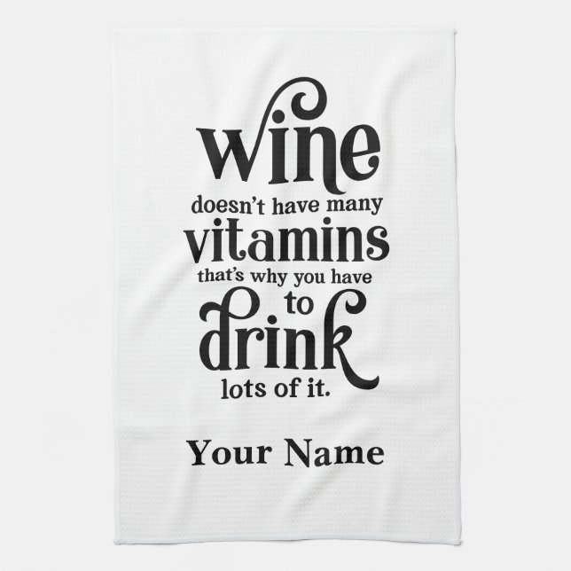 Wine Doesn't Have Many Vitamins - Funny Wine Quote Tea Towel (Vertical)