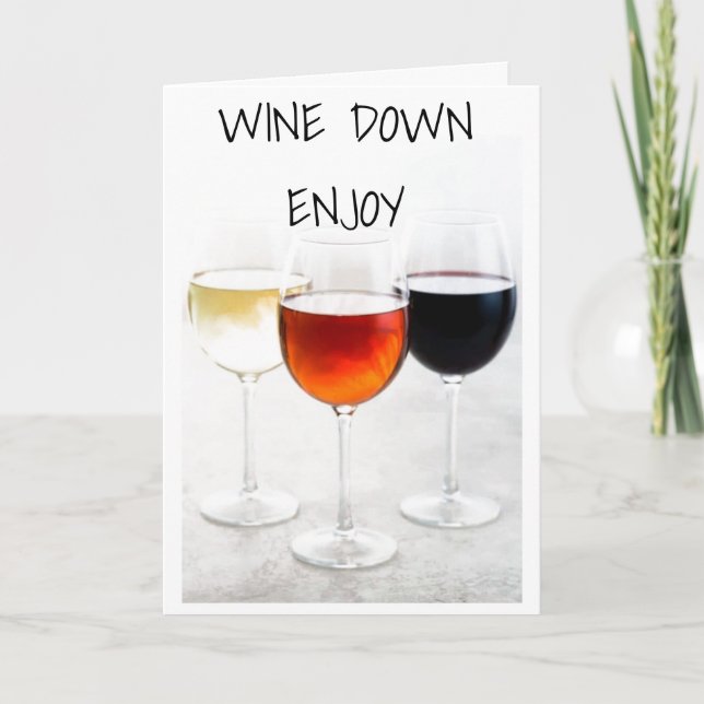 ***WINE DOWN ON YOUR BIRTHDAY*** CARD (Front)