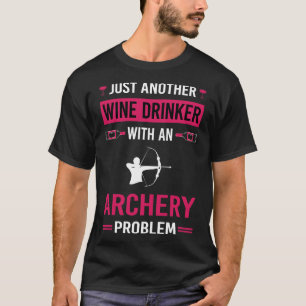 Wine Drinker Archery Archer Arrow Arrows Bow T-Shirt